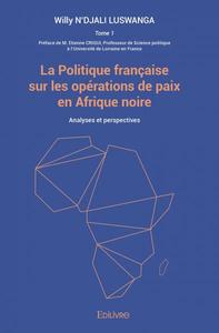 La politique française sur les opérations de paix en afrique noire