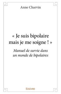 « je suis bipolaire mais je me soigne ! »