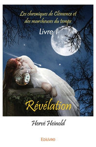 Les chroniques de Clémence et des marcheuses du temps - Tome 1