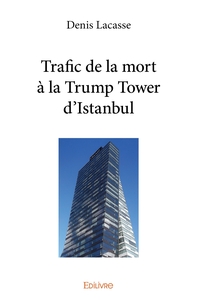 Trafic de la mort à la Trump Tower d'Istanbul
