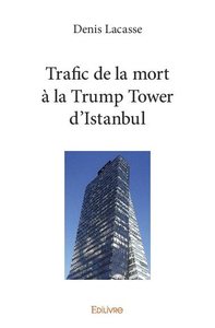 Trafic de la mort à la trump tower d’istanbul