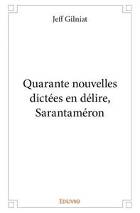 Quarante nouvelles dictées en délire, sarantaméron