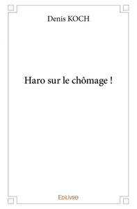 Haro sur le chômage !