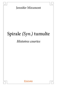 Spirale (syn.) tumulte - histoires courtes