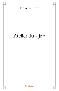 Atelier du " je "