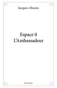 Espace 0 - l'ambassadeur