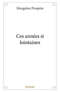 Ces années si lointaines