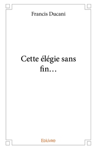 Cette élégie sans fin...