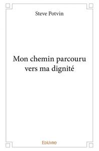 Mon chemin parcouru vers ma dignité