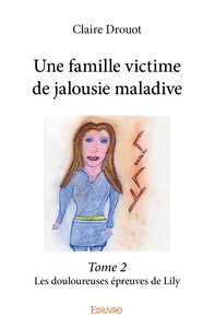 Une famille victime de jalousie maladive - Tome 2