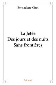 La jetée – des jours et des nuits – sans frontières