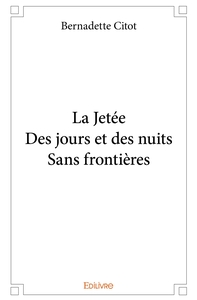 La Jetée - Des jours et des nuits - Sans frontières