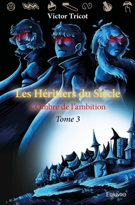 Les Héritiers du siècle - Tome 3