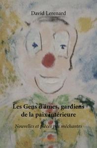 LES GENS D'AMES, GARDIENS DE LA PAIX INTERIEURE - NOUVELLES ET PIECES PAS MECHANTES