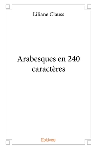 Arabesques en 240 caractères