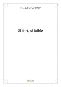 Si fort, si faible