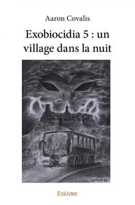 Exobiocidia 5 : un village dans la nuit