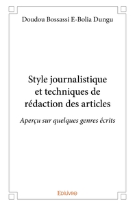 Style journalistique et techniques de rédaction des articles. Aperçu sur quelques genres écrits