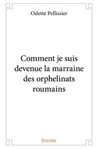 Comment je suis devenue la marraine des orphelinats roumains