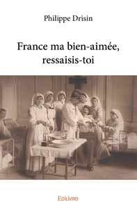 France ma bien-aimée, ressaisis-toi