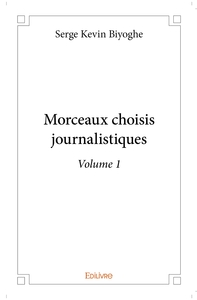 Morceaux choisis journalistiques - Tome 1
