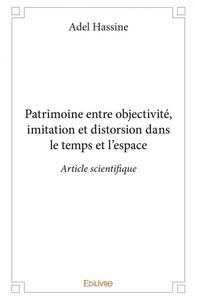 Patrimoine entre objectivité, imitation et distorsion dans le temps et l’espace