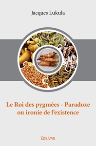 Le Roi des pygmées - Paradoxe ou ironie de l'existence