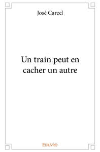 Un train peut en cacher un autre