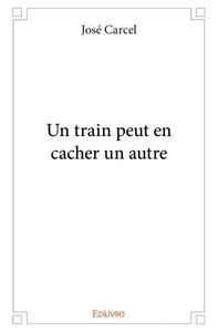 Un train peut en cacher un autre