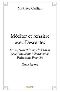 Méditer et renaître avec descartes