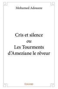 Cris et silence ou les tourments d'ameziane le rêveur