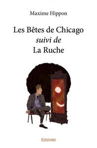Les bêtes de chicago suivi de la ruche