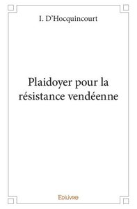 Plaidoyer pour la résistance vendéenne