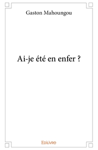 Ai-je été en enfer ?