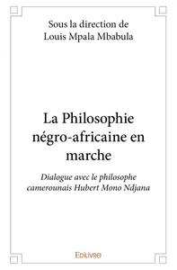 La philosophie négro africaine en marche