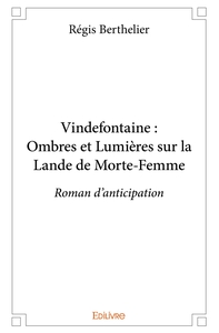 Vindefontaine : Ombres et Lumières sur la Lande de Morte-Femme