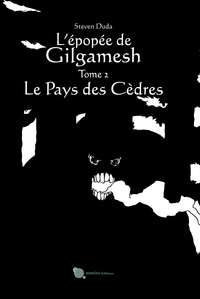 L'ÉPOPÉE DE GILGAMESH - TOME 2 : le pays des cèdres