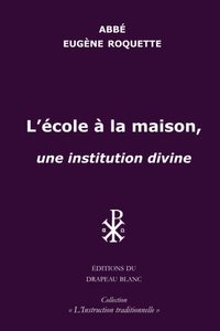 L'ECOLE A LA MAISON, UNE INSTITUTION DIVINE