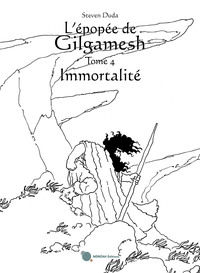 L'épopée de Gilgamesh- tome 4 : immortalité