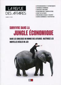 SURVIVRE DANS LA JUNGLE ECONOMIQUE - DANS LES COULISSES DU MONDE DES AFFAIRES : MAITRISEZ LES NOUVEL