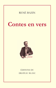 CONTES EN VERS - LA LEGENDE DE SAINTE BEGA. LA FILLE DU SARDINIER. LE CONTREBANDIER DU PARADIS. LE P