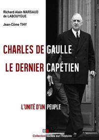 CHARLES DE GAULLE   LE DERNIER CAPETIEN