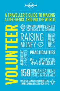 VOLUNTEER 4ED - A TRAVELLER'S GUIDE TO MAKING A DIFFERENCE AROUND THE WORLD -ANGLAIS-