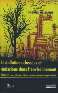 INSTALLATIONS CLASSEES ET EMISSIONS DANS L'ENVIRONNEMENT TOME 2: BRUIT, VIBRATIONS, ODEURS, EMISSION