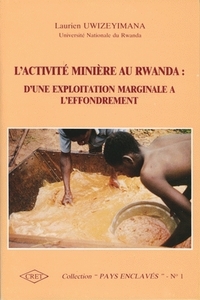 L'ACTIVITE MINIERE AU RWANDA. D'UNE EXPLOITATION MARGINALE A L'EFFOND REMENT