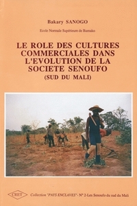 Le rôle des cultures commerciales dans l'évolution de la société Senoufo, sud du Mali