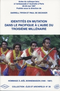 Identités en mutation dans le Pacifique à l'aube du troisième millénaire - hommage à Joël Bonnemaison, 1940-1997