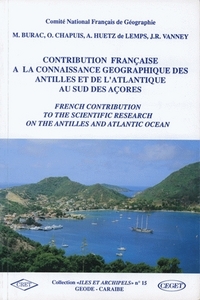 Contribution française à la connaissance géographique des Antilles et de l'Atlantique au sud des Açores - bibliographie des principaux travaux scientifiques français consacrés aux Antilles, aux îles de l