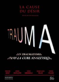 LA CAUSE DU DÉSIR 86 - TRAUMA LES TRAUMATISMES DANS LA CURE ANALYTIQUE