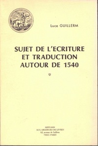 SUJET DE L'ECRITURE ET TRADUCTION AUTOUR DE 1540